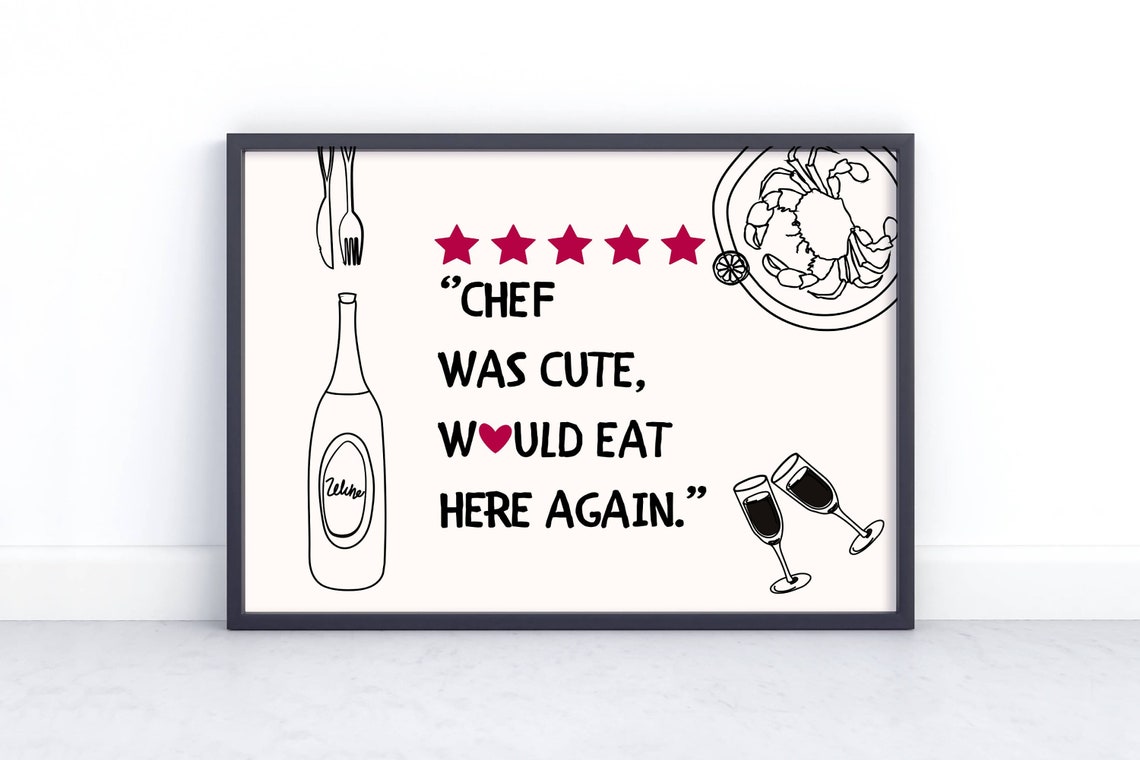 Chef Was Cute Would Eat Here Again Five Star Review Art Poster