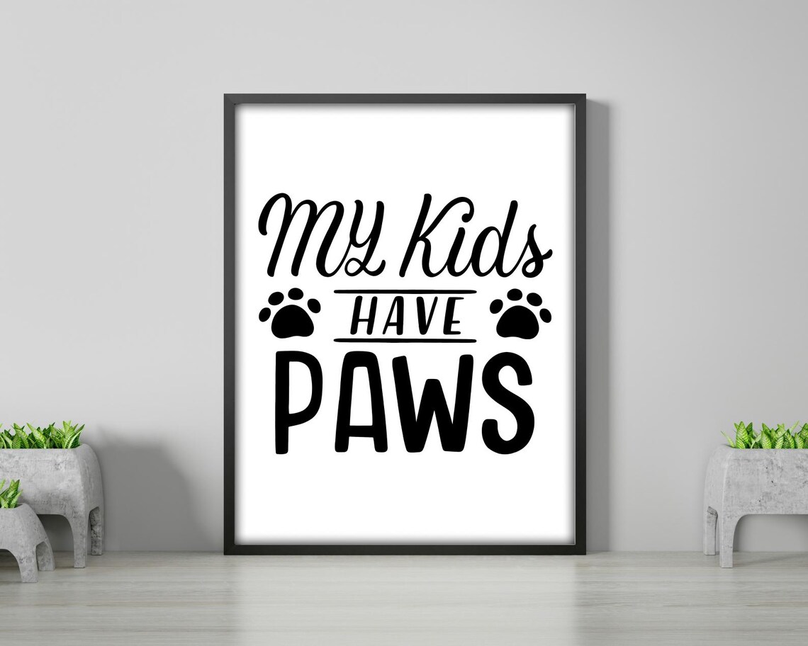 My Kids Have Paws - Dog Lover Quote Print - Image 2