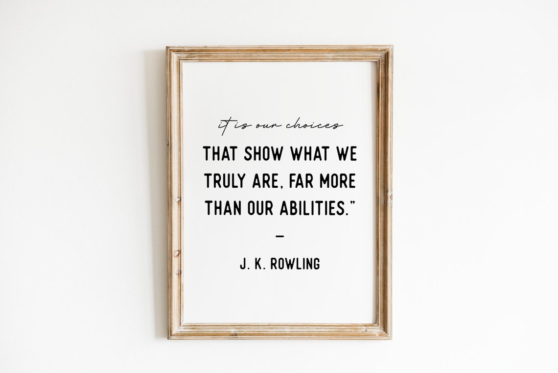 J.K. Rowling It Is Our Choices Quote Poster Black and White Typography