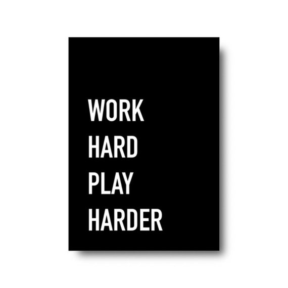Work Hard Play Harder Quote Print