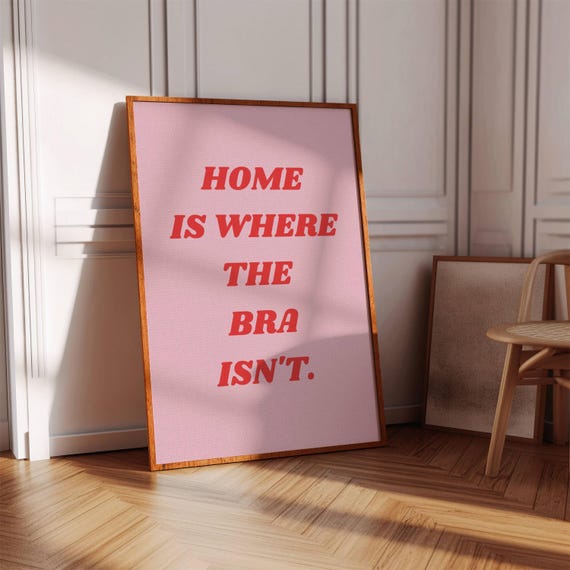 Funny Quote Print Home Is Where The Bra Isnt Pink Wall Art Digital Download