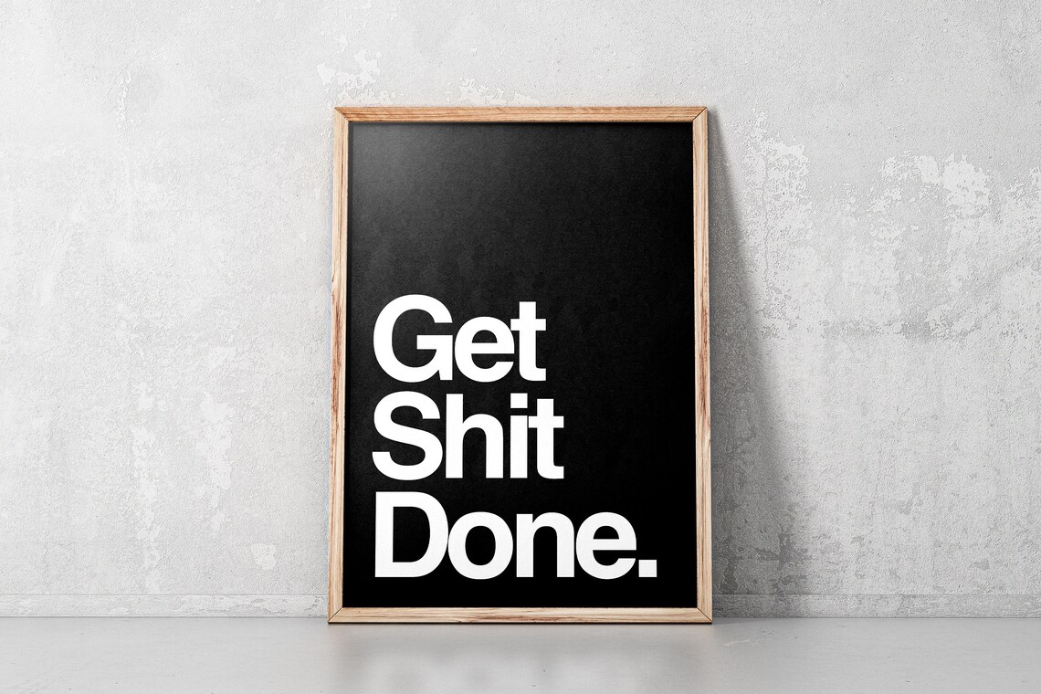 Get Shit Done Bold White Text On Black Motivational Quote Poster - Image 2