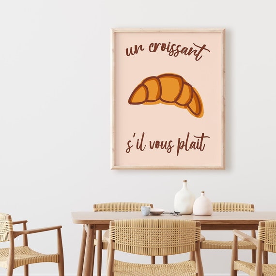 Un Croissant Sil Vous Plait French Typography Art Print For Kitchen Decor Croissant Illustration French Bakery Aesthetic Wall Poster