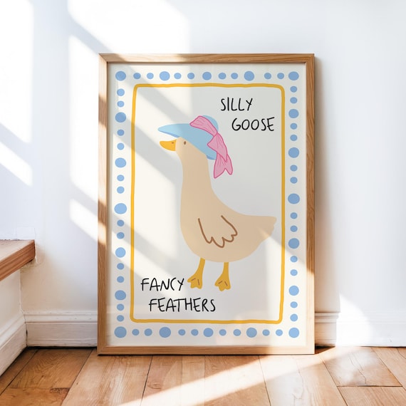Silly Goose Fancy Feathers Cute Nursery Kids Room Whimsy Poster Artwork