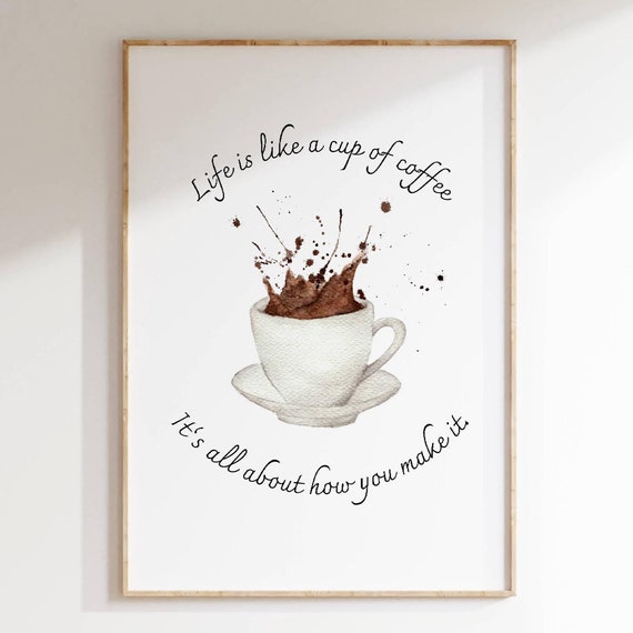 Life Is Like A Cup Of Coffee Quote Inspirational Coffee Wall Art Kitchen Decor Coffee Lover Gift Watercolor Coffee Art Print