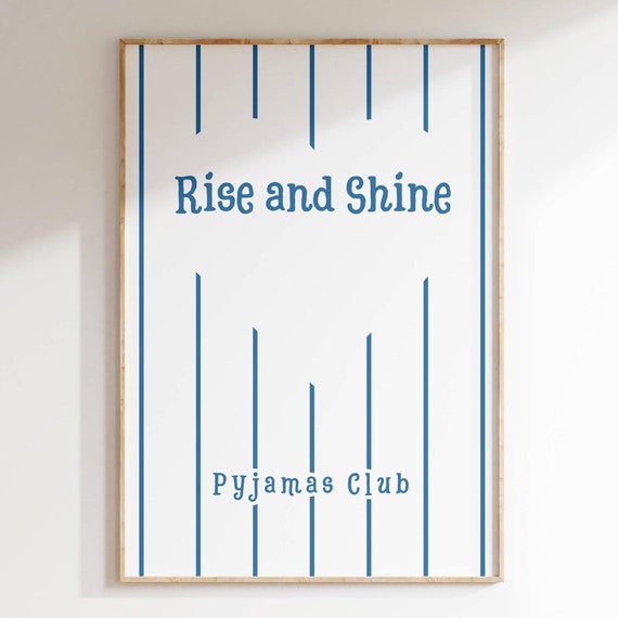 Rise and Shine Blue Pyjamas Club Stripe Morning Quote Poster