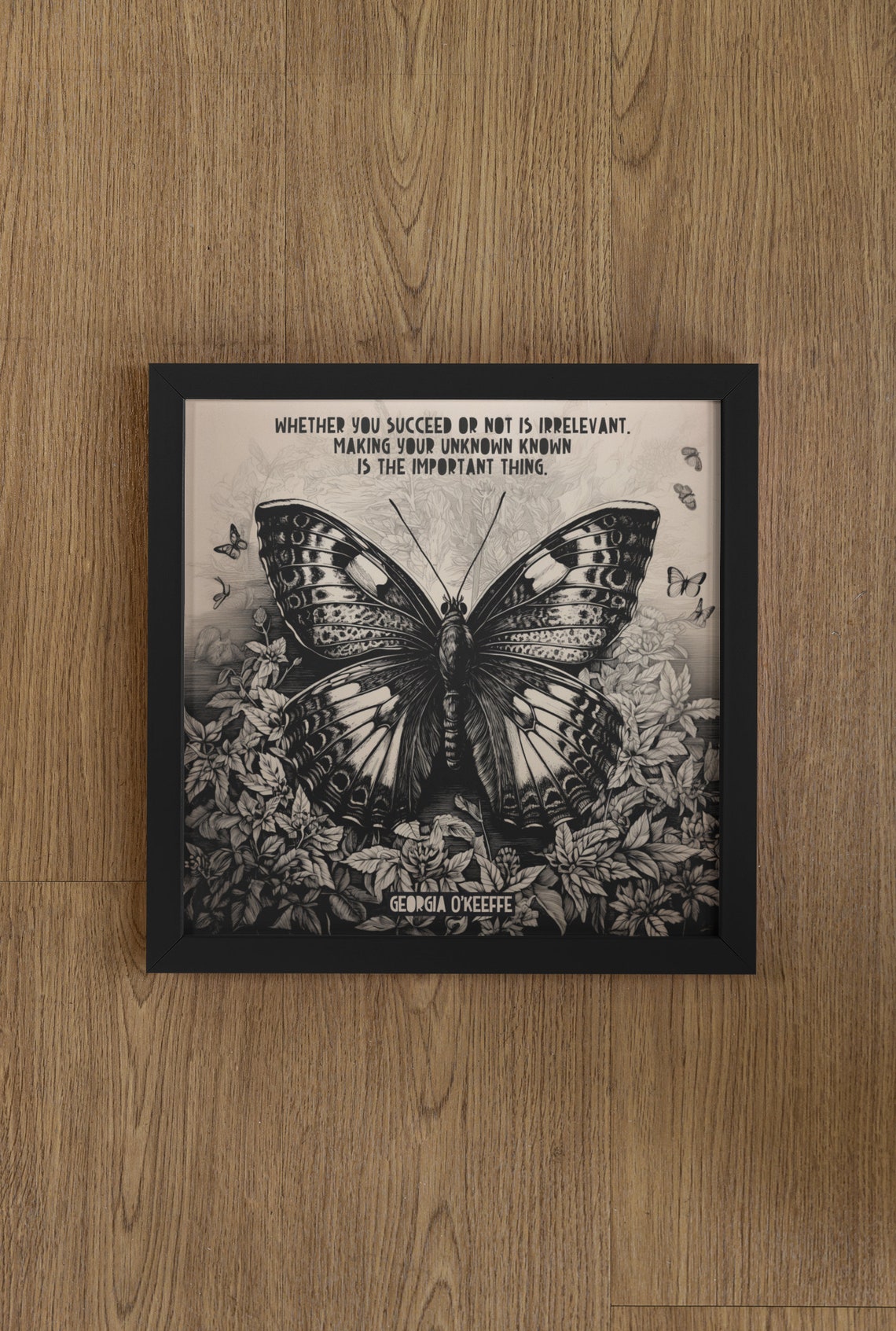 Georgia Okeeffe Quote Whether You Succeed Or Not Is Irrelevant Making Your Unknown Known Is The Important Thing Butterfly Print