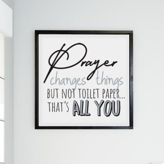 Prayer Changes Things Funny Bathroom Sign Toilet Paper Wall Art