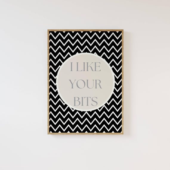 I Like Your Bits Poster Bold Chevron Wall Art Funny Quote Print Monochrome Home Decor Minimalist Typography Art