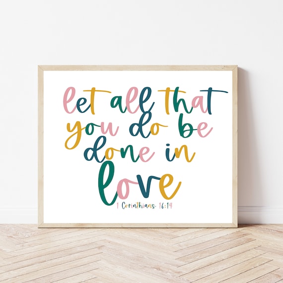Let All You Do Be Done In Love 1 Corinthians 16 14 Colorful Wall Art