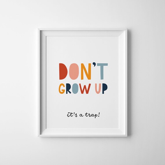 Dont Grow Up Its A Trap Quote Colorful Playroom Decor Poster