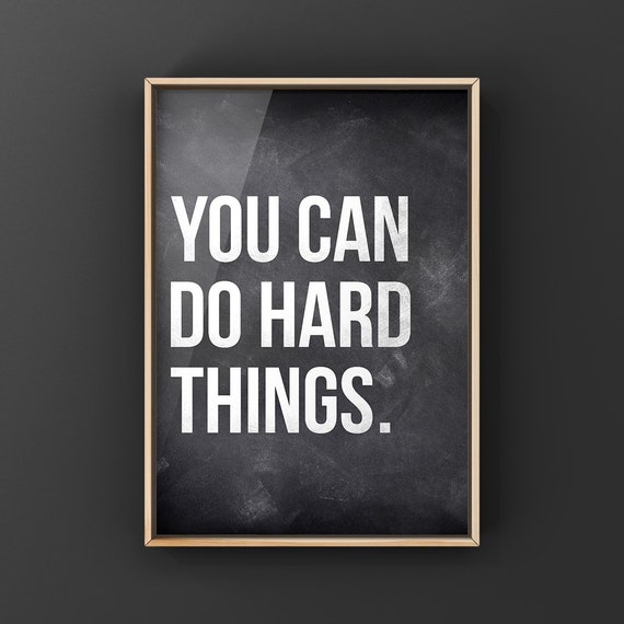 You Can Do Hard Things Inspirational Quote Art Print