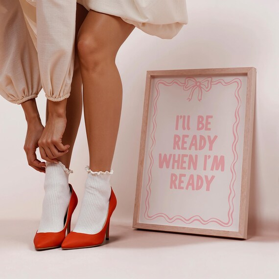 Ill Be Ready When Im Ready Pink Poster Funny Girly Wavy Border Bow Quote Art
