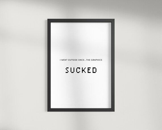 I Went Outside Once The Graphics Sucked Pixel Font Gamer Poster
