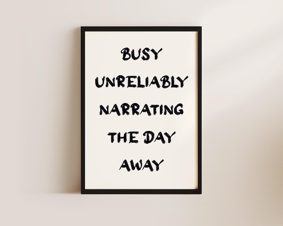 Busy Unreliably Narrating The Day Away Bookish Humor Quote Poster