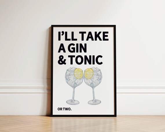 I Will Take a Gin and Tonic Or Two Funny Quote Kitchen Wall Art