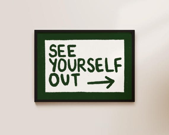 See Yourself Out Hallway Wall Art Sarcastic Poster Entranceway Wall Art Quotes Funny Sayings Wall Art Print Sarcastic Quote Print