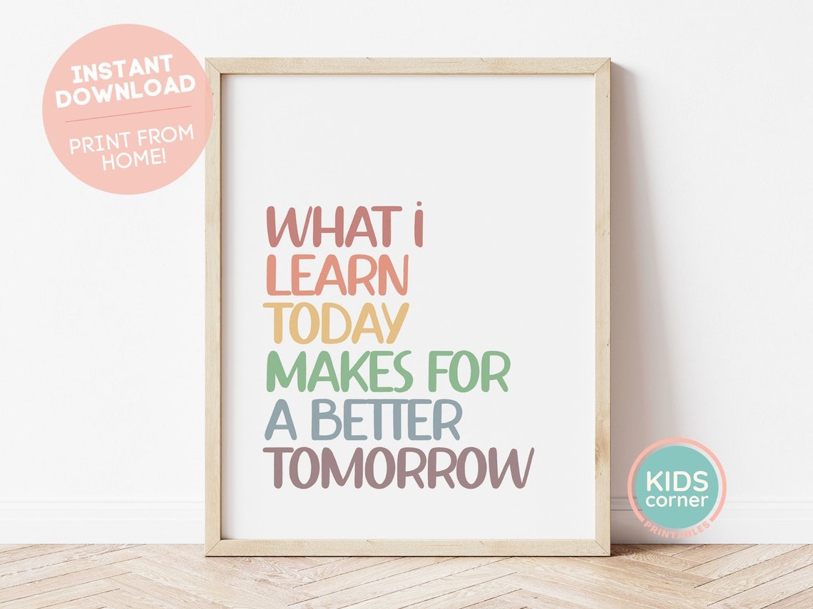 What I Learn Today Makes For A Better Tomorrow Rainbow Quote Poster