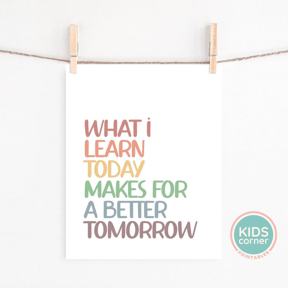 What I Learn Today Makes For A Better Tomorrow Rainbow Quote Poster - Image 2