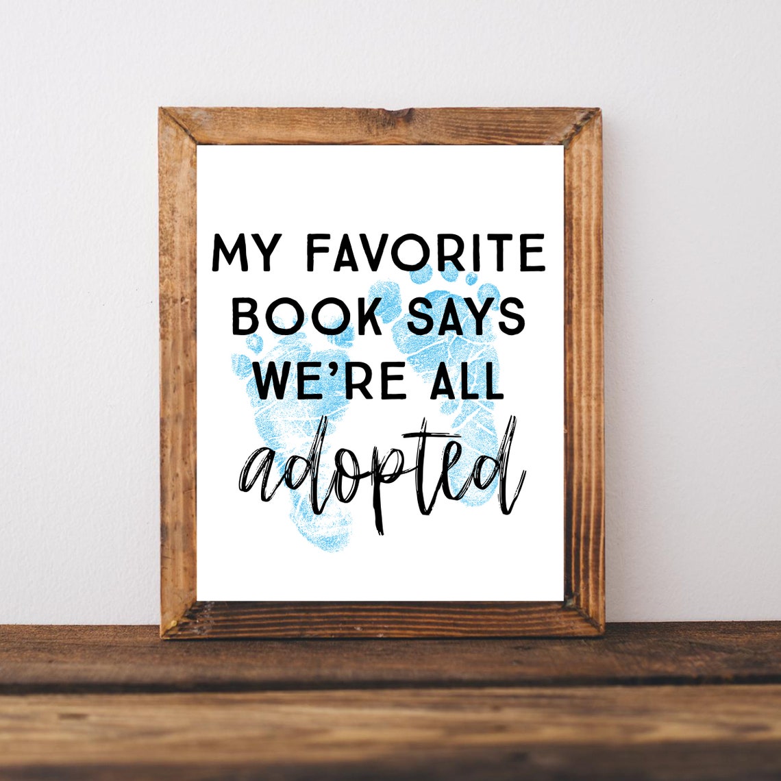 My Favorite Book Says We Are All Adopted Footprint Quote Poster