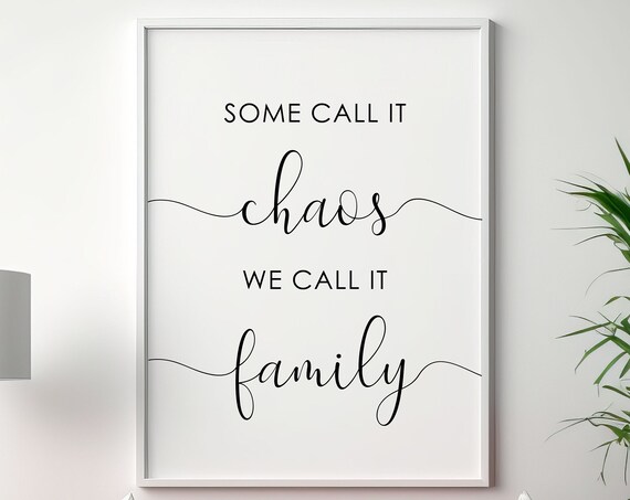 Some Call It Chaos We Call It Family Script Quote Home Wall Art