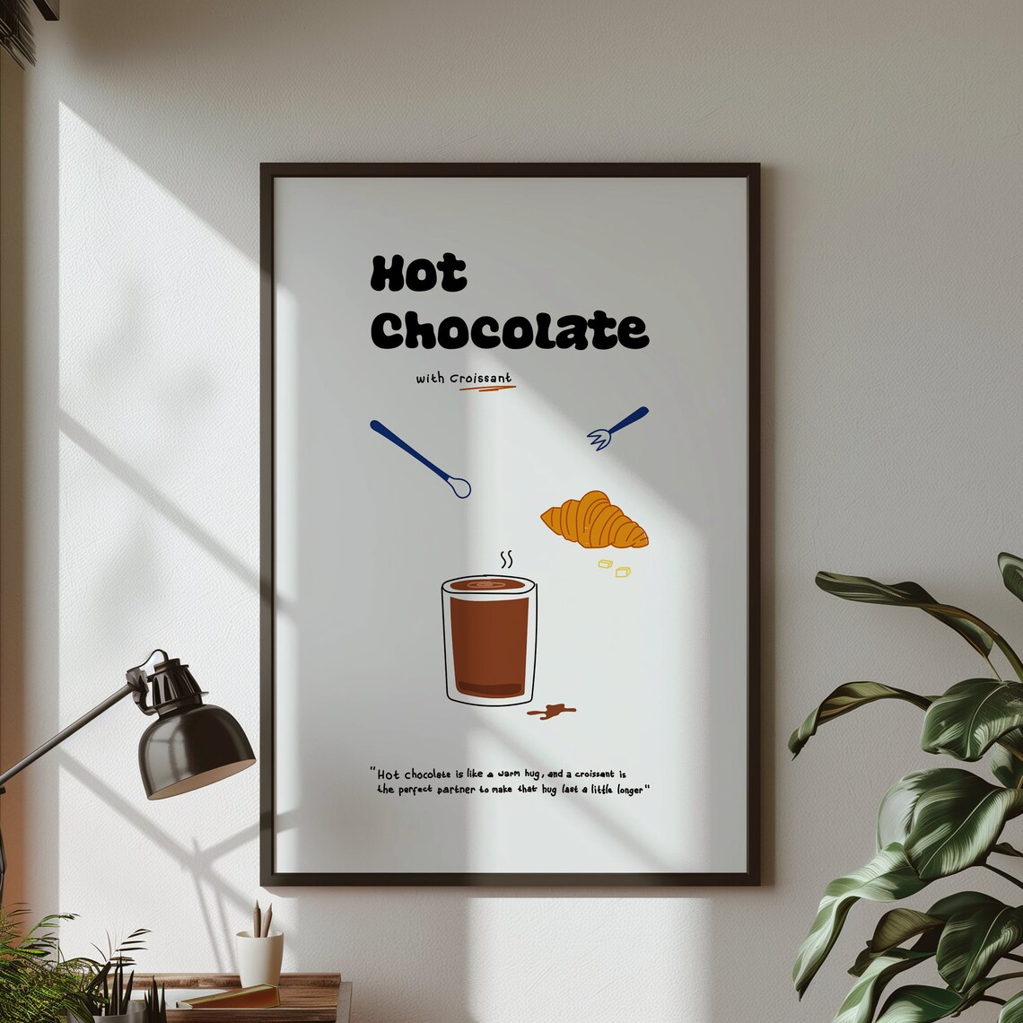 Hot Chocolate With Croissant Cute Kitchen Food Quote Art Poster