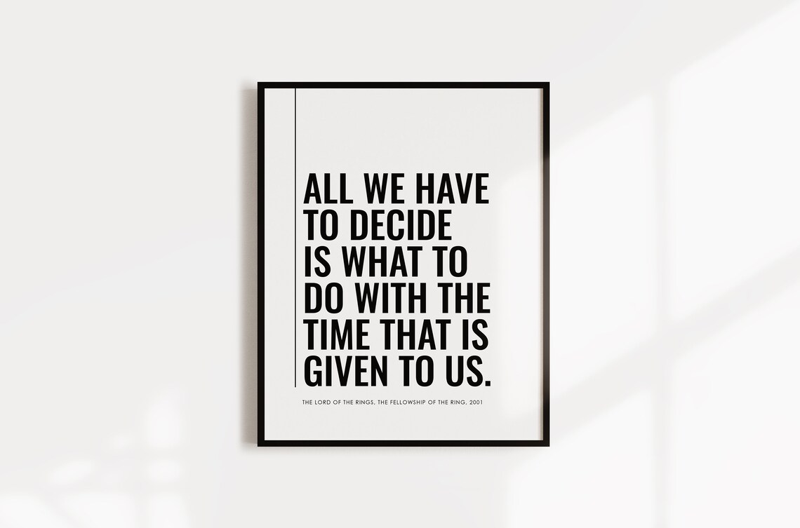 Lord Of The Rings All We Have To Decide Quote Black Movie Poster - Image 5