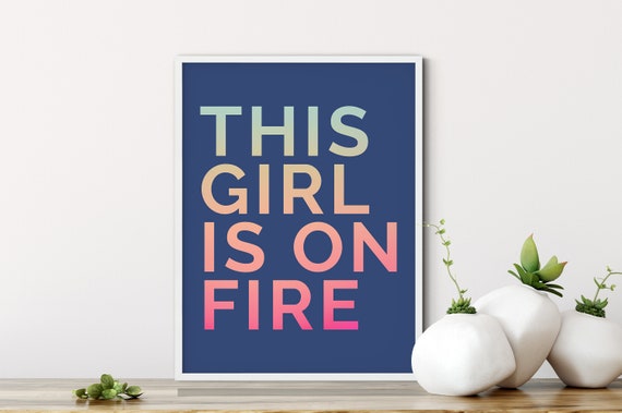 This Girl Is On Fire, Feminist Inspirational Art Print