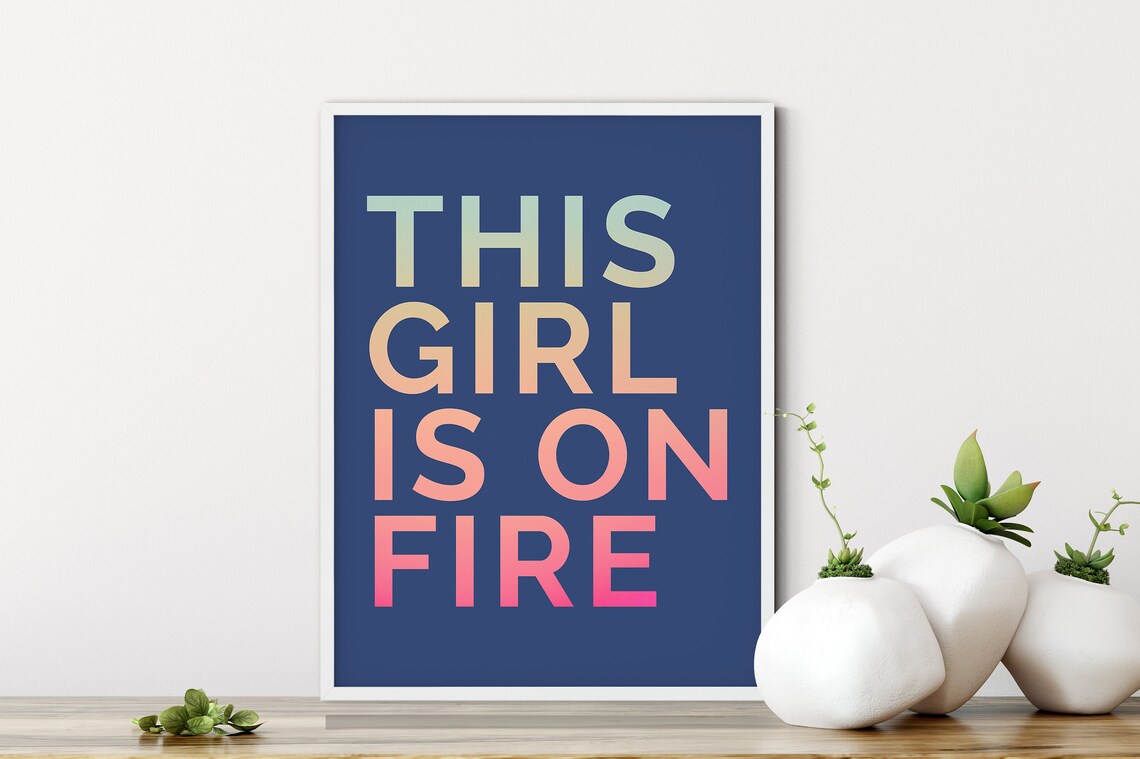 This Girl Is On Fire, Feminist Inspirational Art Print