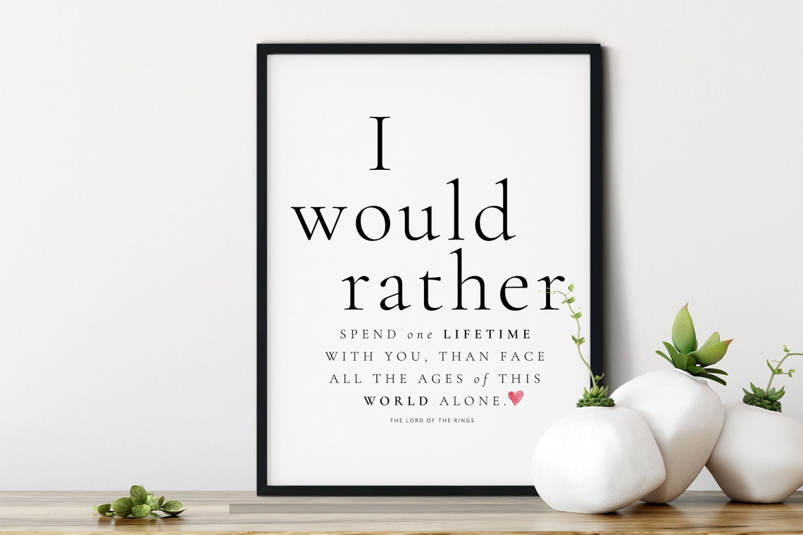 Lord Of The Rings J R R Tolkien I Would Rather Share One Lifetime With You Love Film Quote Lotr Love Quote Arwen Aragorn Words - Image 4