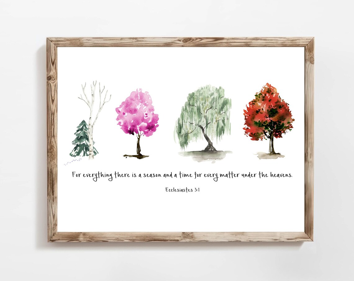 For Everything There Is A Season Scripture Print