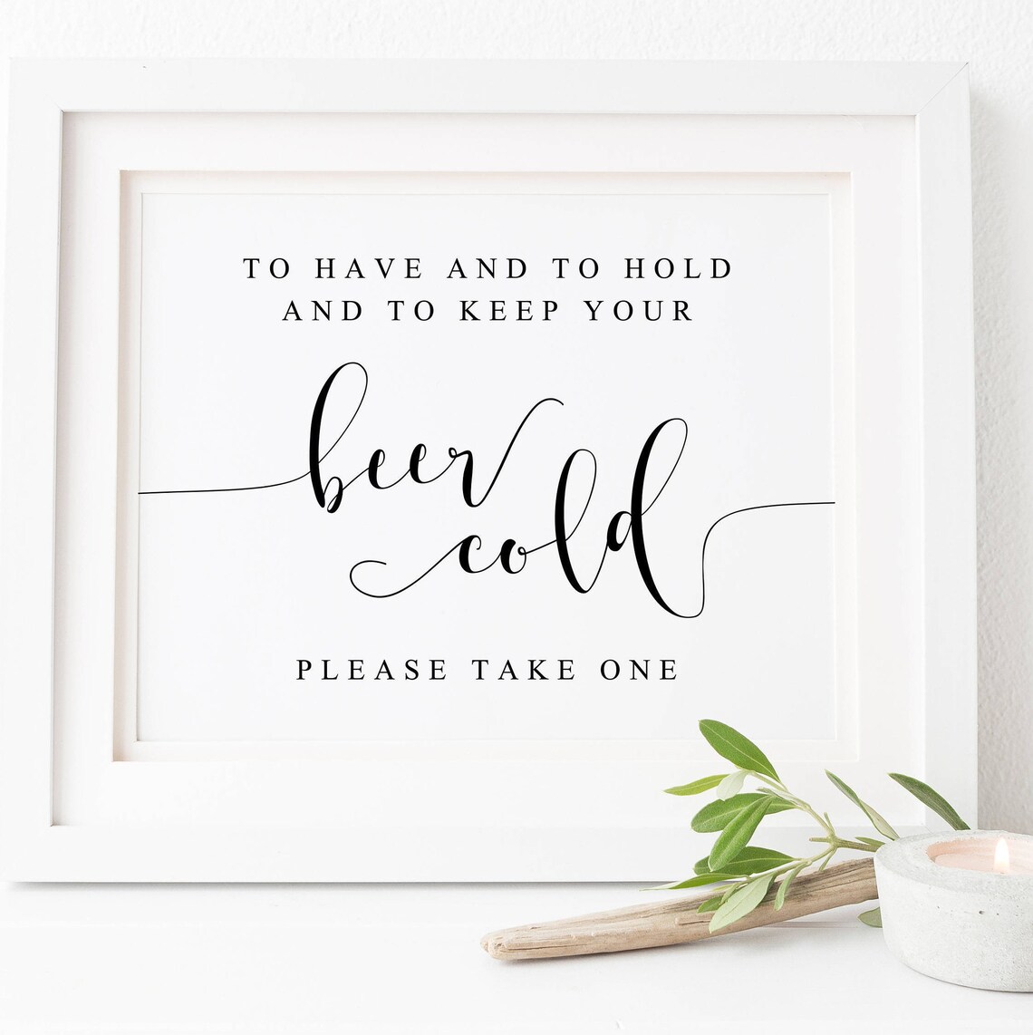 To Have And To Hold Beer Cold Wedding Sign, Art Print