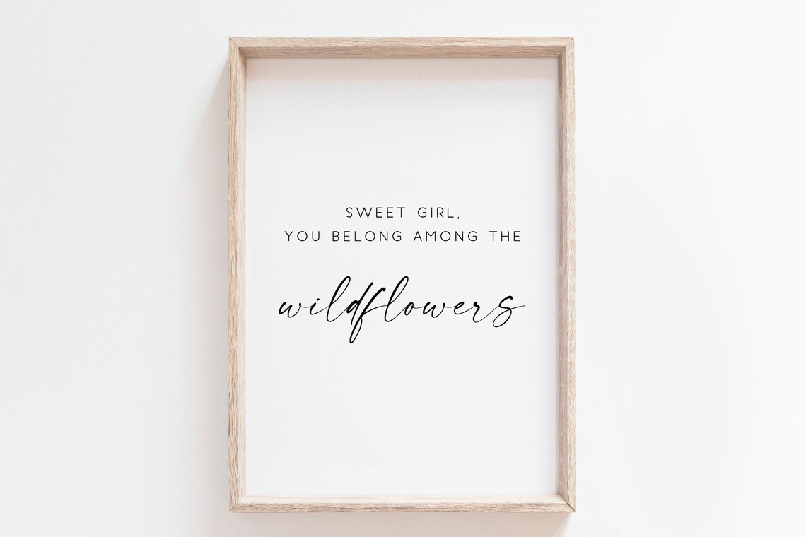 Sweet Girl You Belong Among The Wildflowers Nursery Poster Design