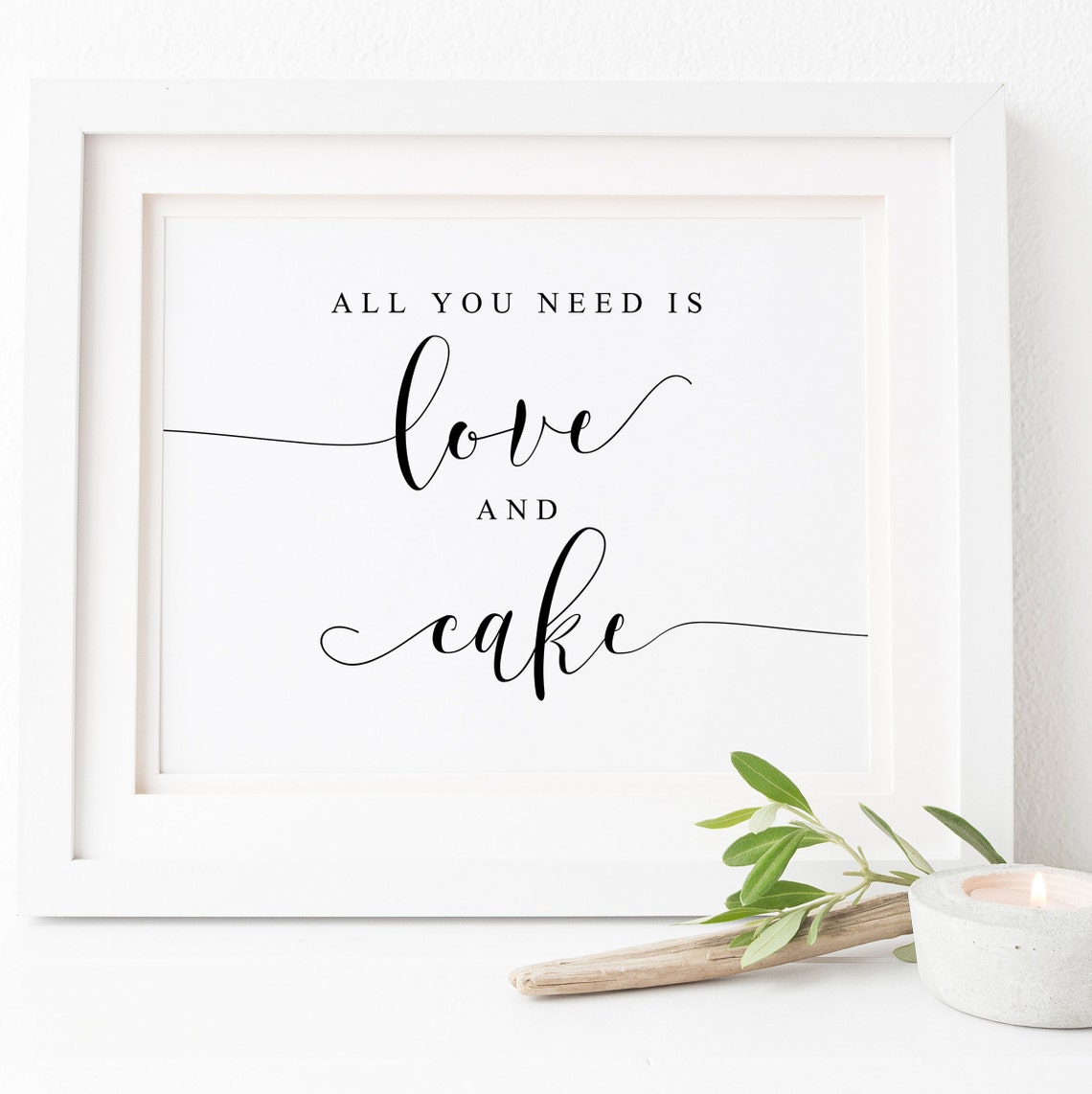 All You Need Is Love and Cake Sign Wedding Cake Table Poster