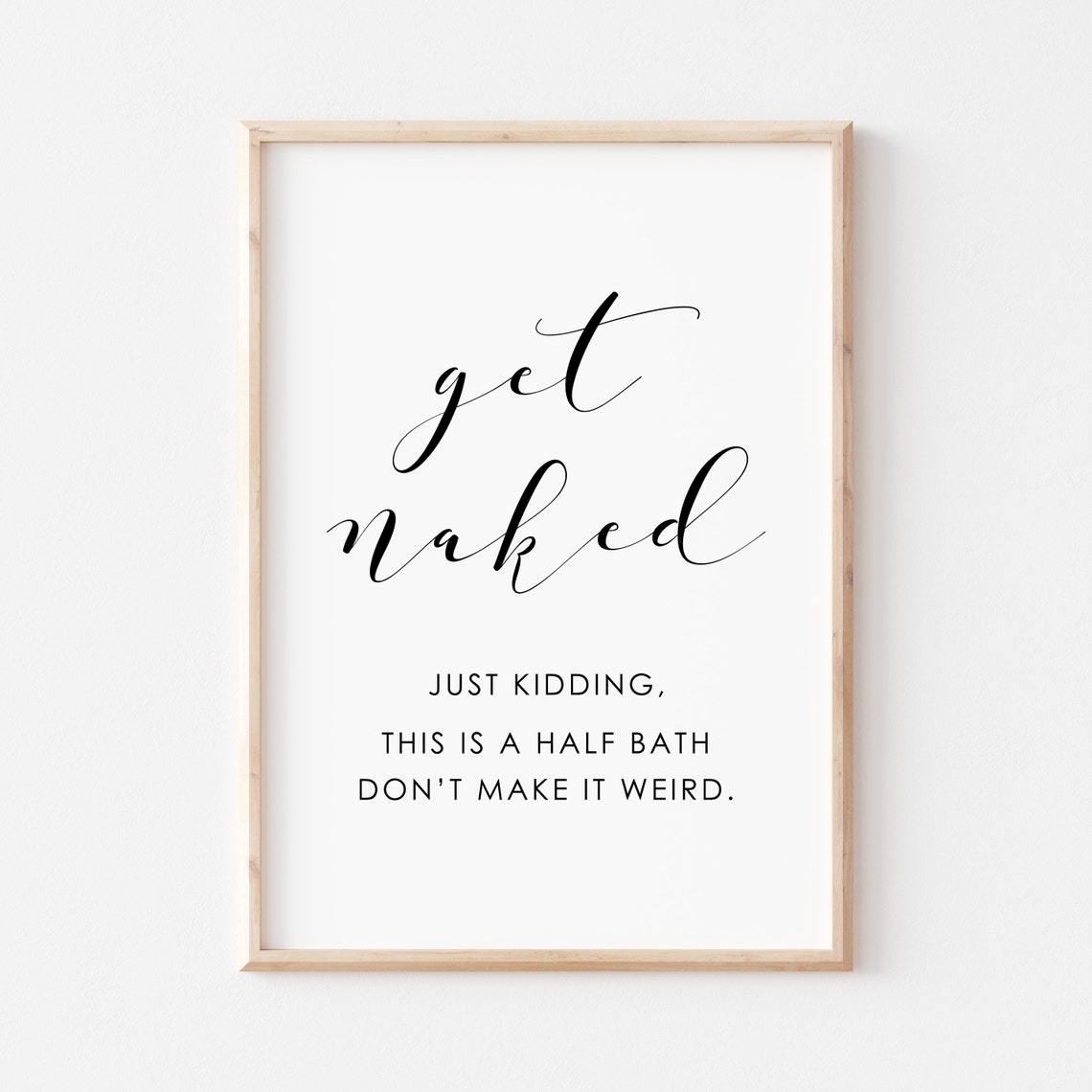 Get Naked Half Bath Powder Room Humor Quote Sign Calligraphy Poster