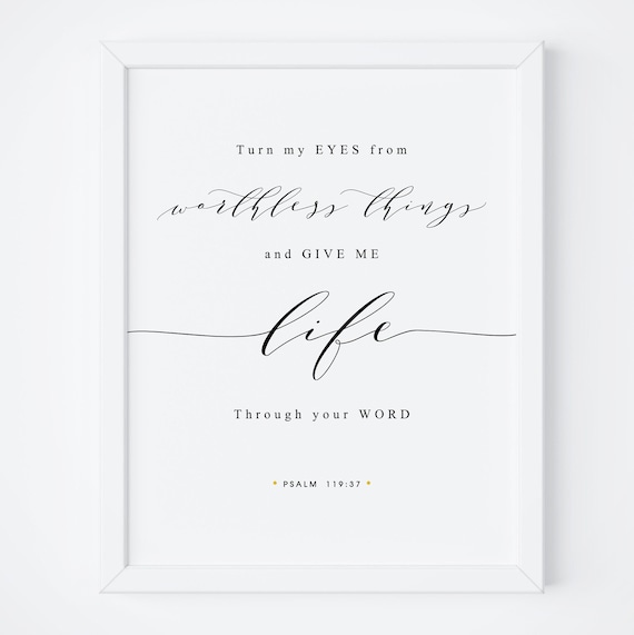 Turn My Eyes From Worthless Things Psalm 119 Verse 37 Poster