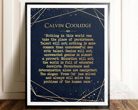Calvin Coolidge Quote Nothing In This World Can Take The Place Of Persistence Inspirational Motivational Quote Encouraging Words Gift