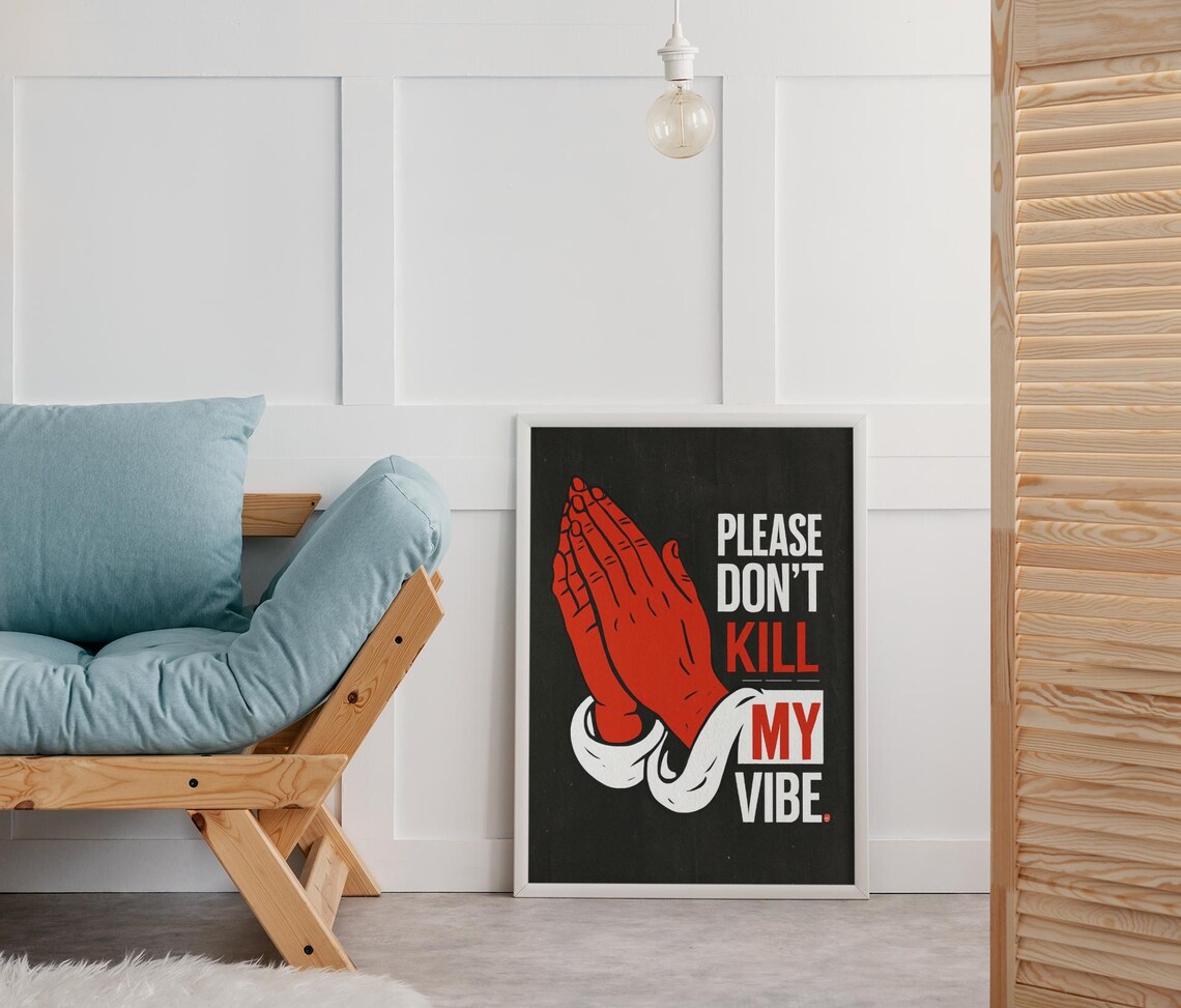 Please Don’t Kill My Vibe, Street Art Poster - Image 2