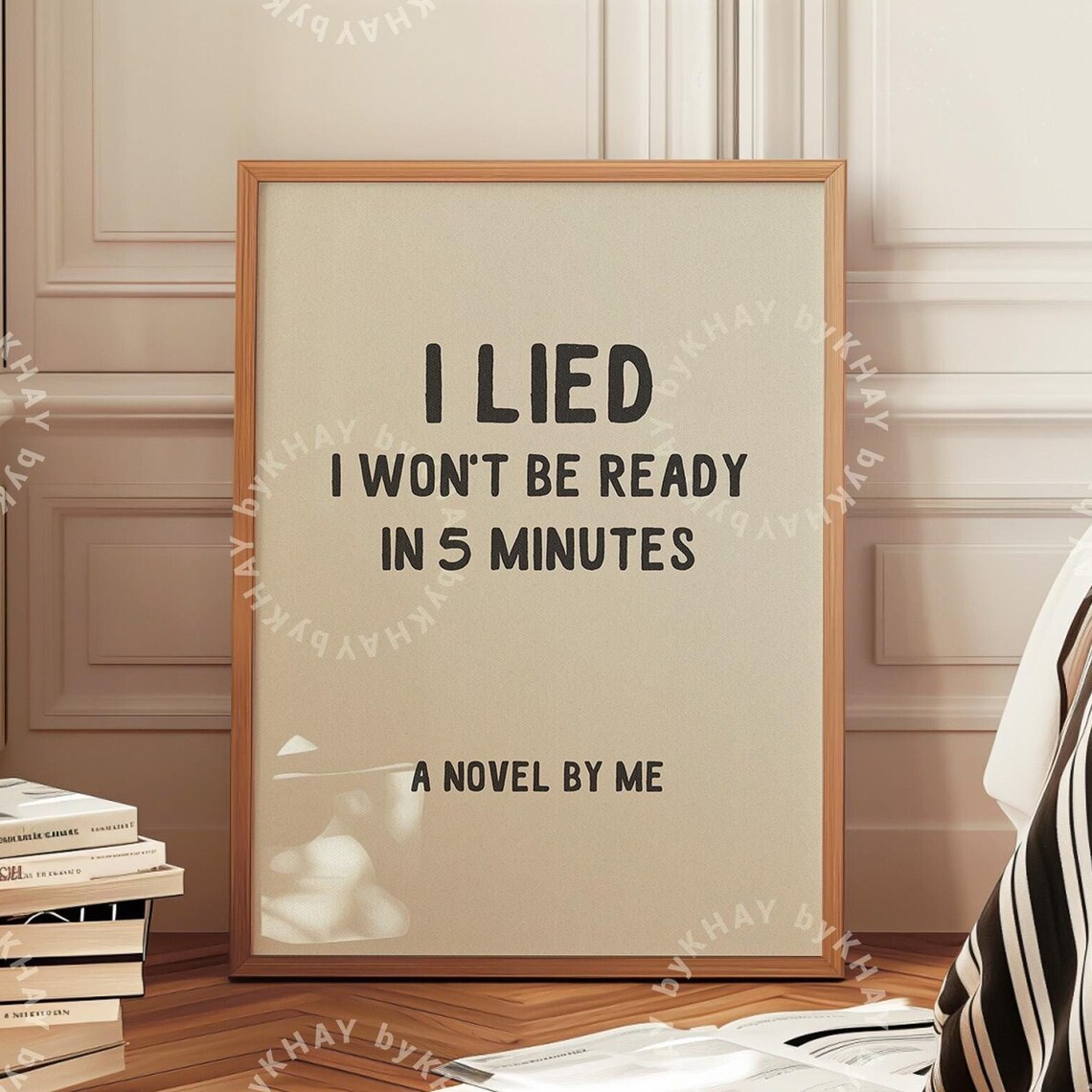 I Lied I Wont Be Ready In 5 Minutes Quote Poster
