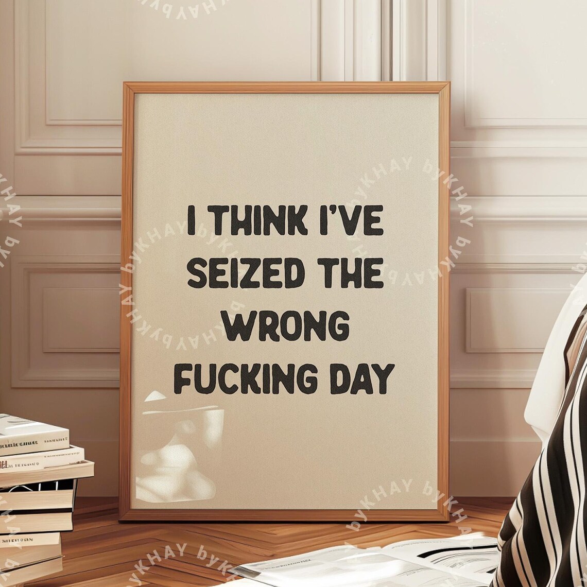 I Think I've Seized The Wrong Day Funny Poster