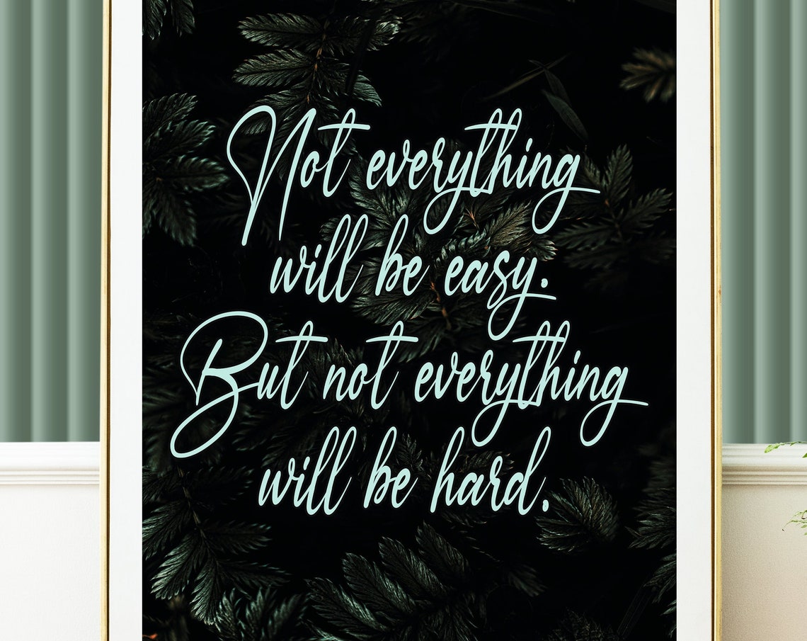 Dark Botanical Script Not Everything Will Be Easy Quote Poster