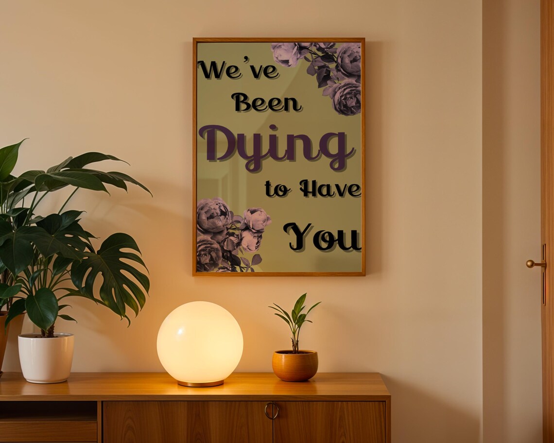 We've Been Dying To Have You, Floral Welcome Poster - Image 3
