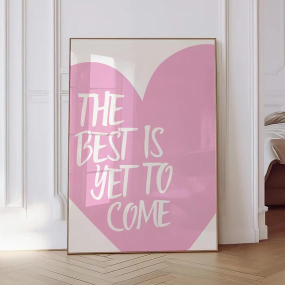 The Best Is Yet To Come Print Light Pink Heart Positive Quote Girly Dorm Room Decor Apartment Gift Above Bed Art Office Desk