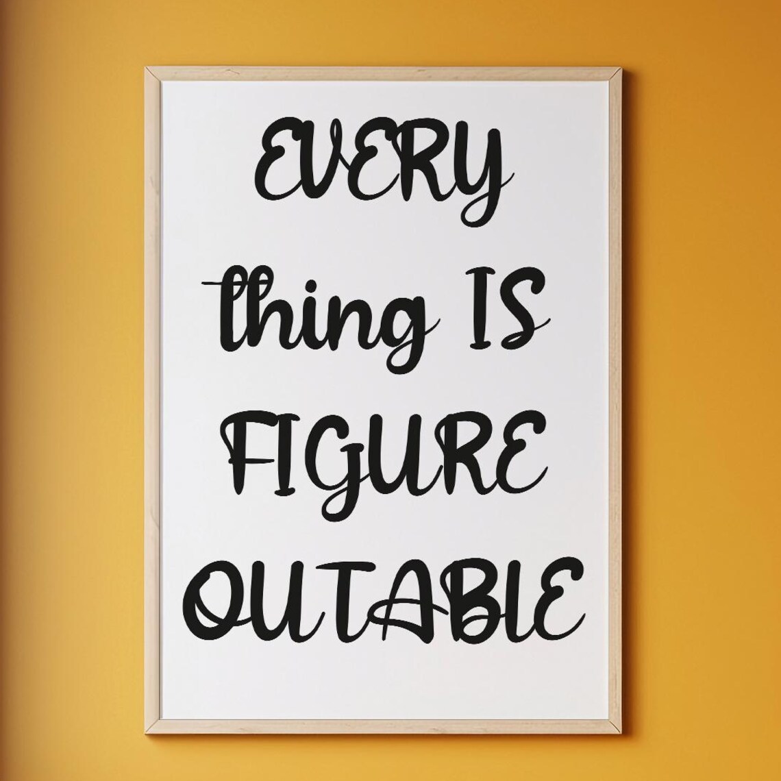 Everything Is Figureoutable Motivational Quote Art