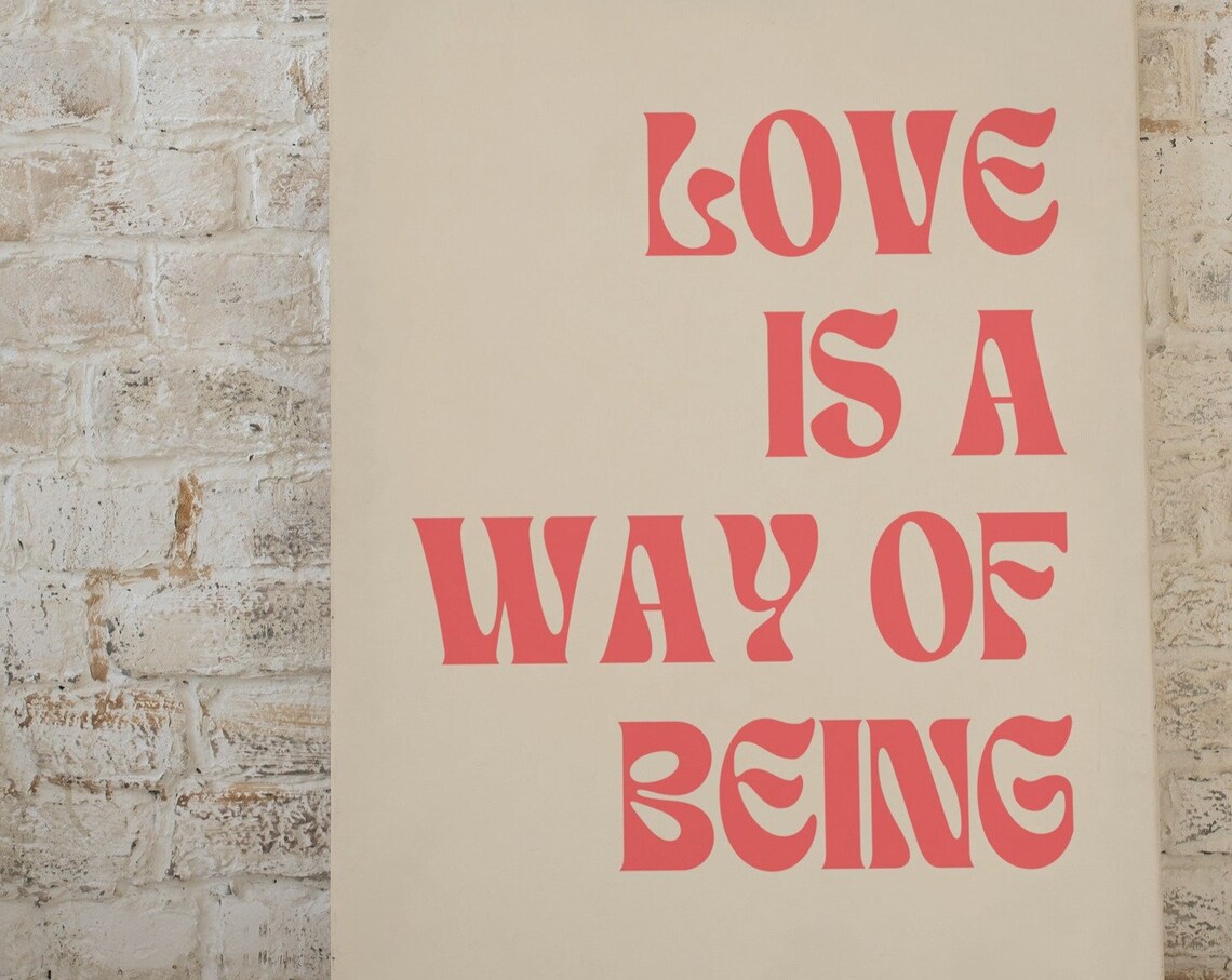 Love Is A Way Of Being Home Decor Poster