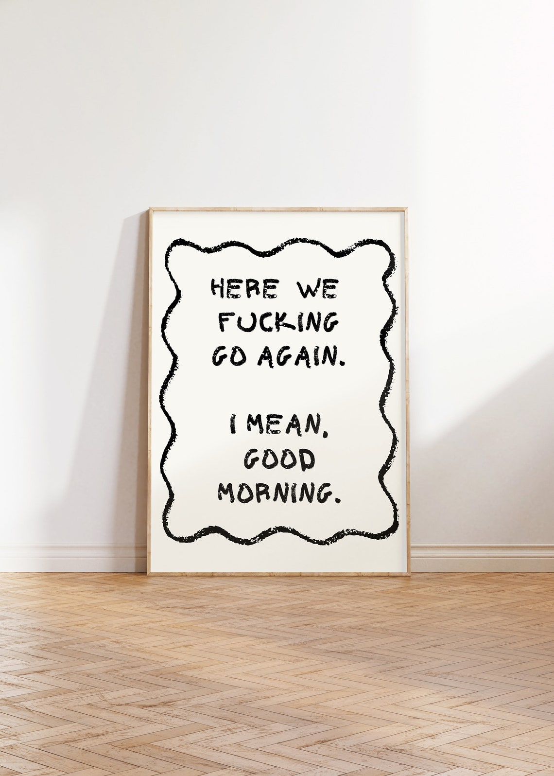 Here We Fucking Go Again I Mean Good Morning Sweary Quote Poster - Image 3