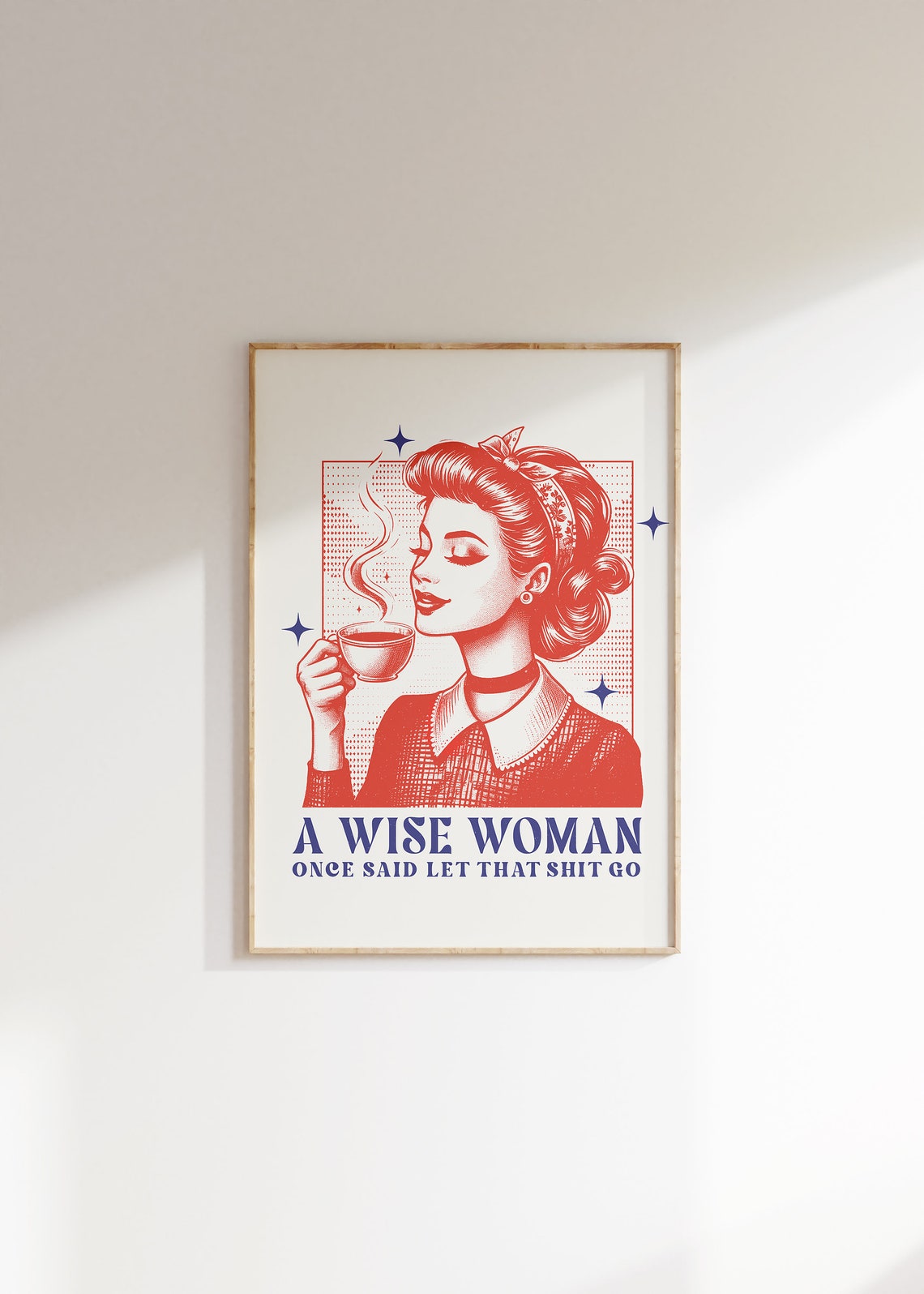 A Wise Woman Once Said Let That Shit Go Funny Sarcastic Poster - Image 3