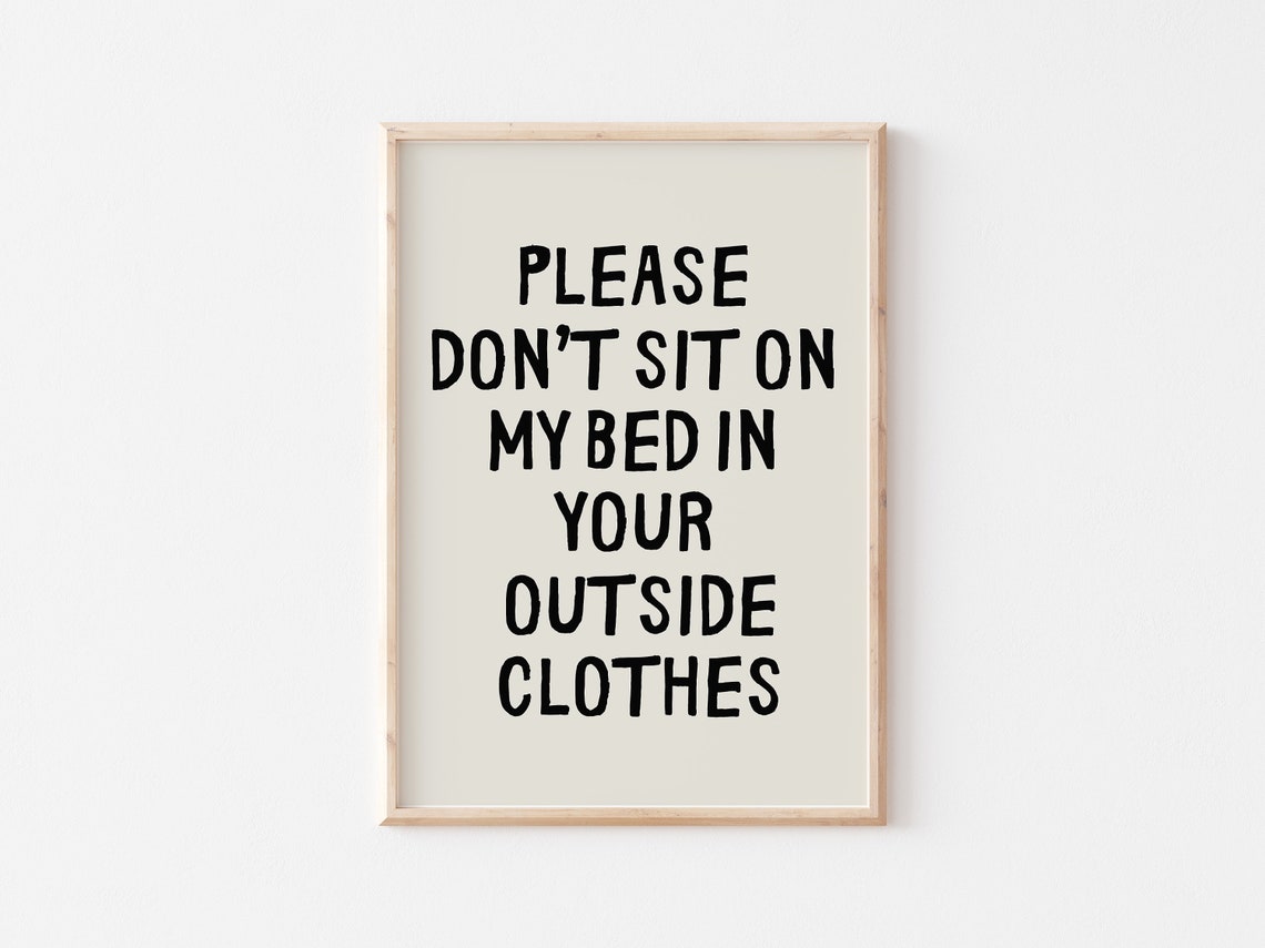 Please Don't Sit on My Bed in Outside Clothes Funny Quote Poster - Image 2