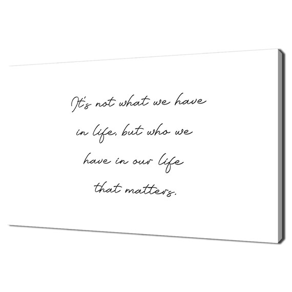 Who We Have In Life Matters Typography Quote Black White Modern Design Print Wall Art Picture