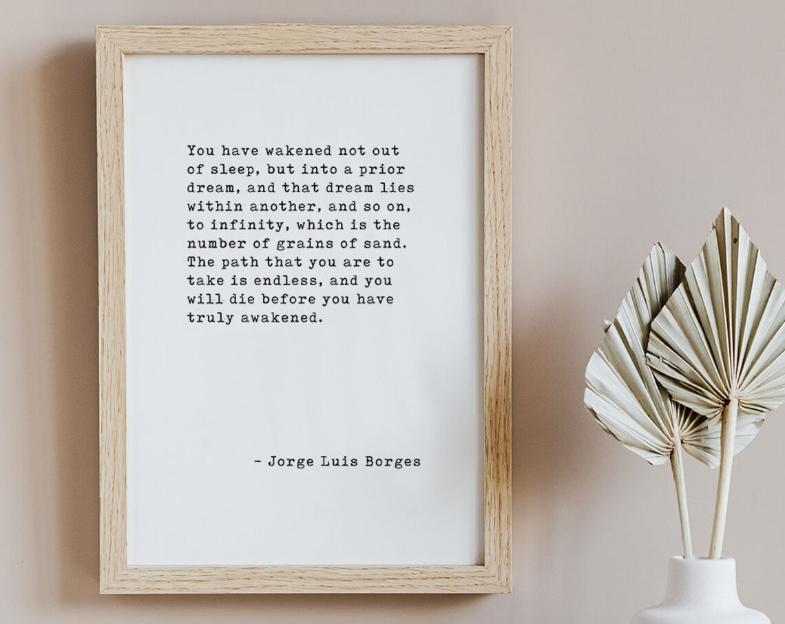 You Have Wakened Not Out of Sleep Jorge Luis Borges Quote Wall Art